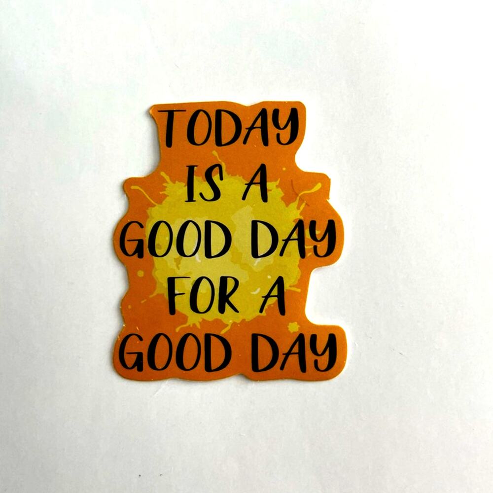 5/$10 Inspirational Waterproof New Vinyl Sticker Decal Today Is A Good Day For